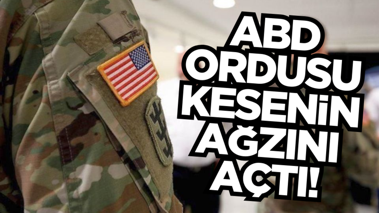 ABD ordusu kesenin ağzını açtı!