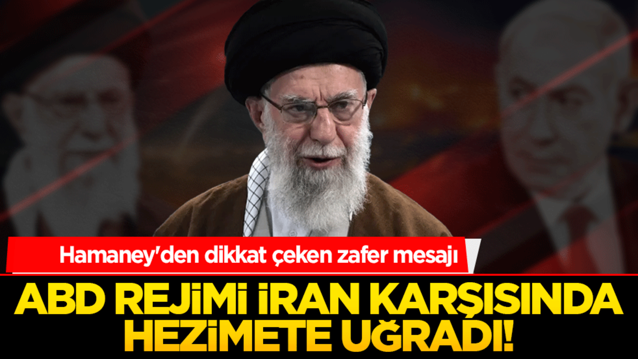 ABD rejimi İran karşısında hezimete uğradı! Hamaney'den dikkat çeken zafer mesajı