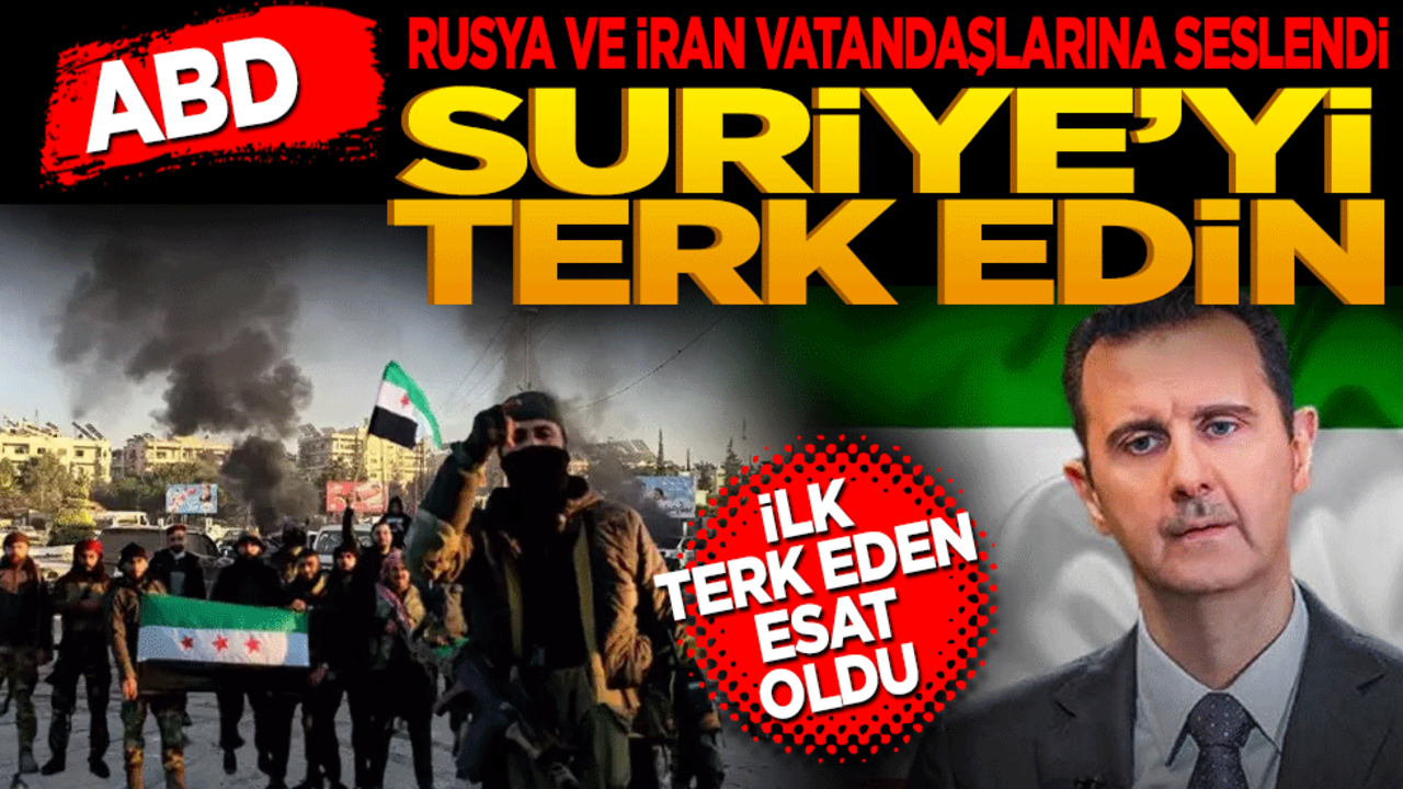 ABD, Rusya ve İran vatandaşlarına seslendi! Suriye’yi terk edin… İlk terk eden Esat oldu