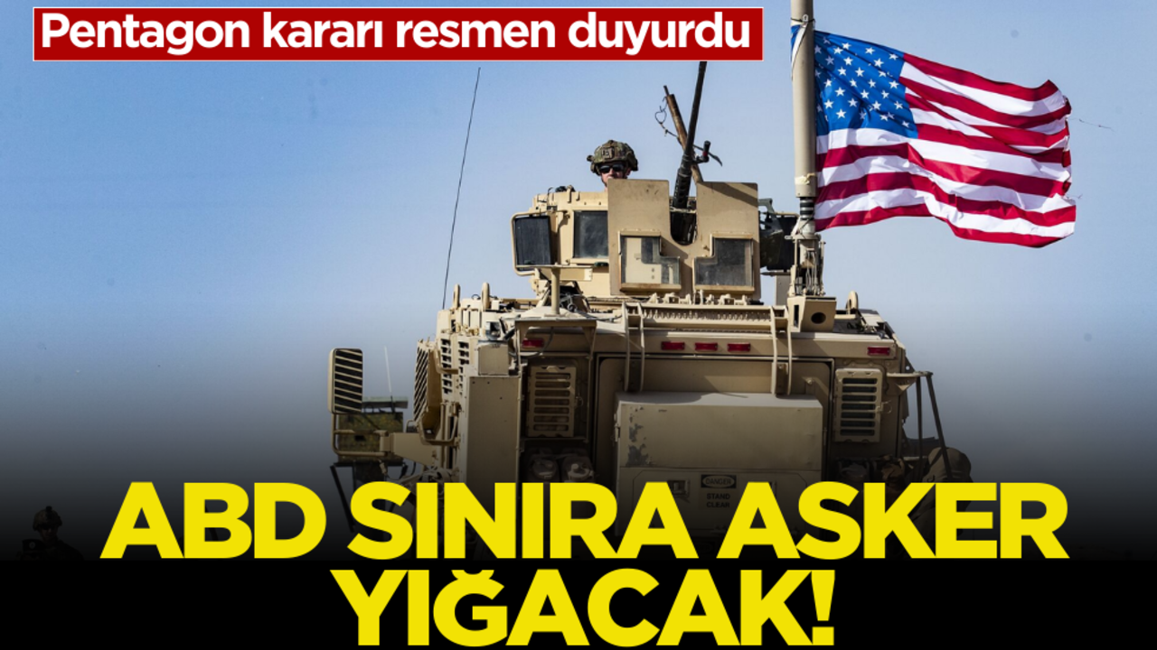 ABD sınıra asker yığacak