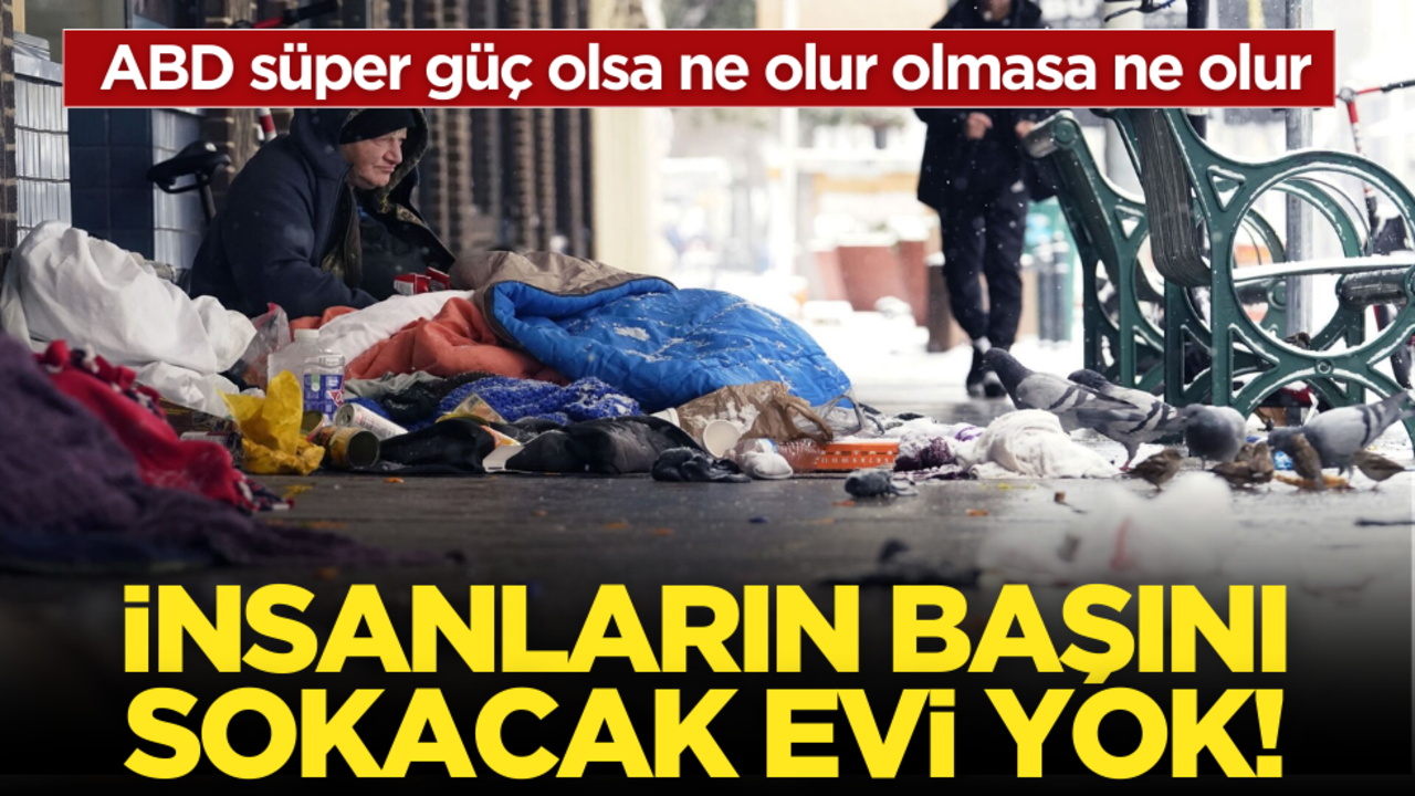 ABD süper güç olsa ne olur… İnsanların başını sokacak evi yok!