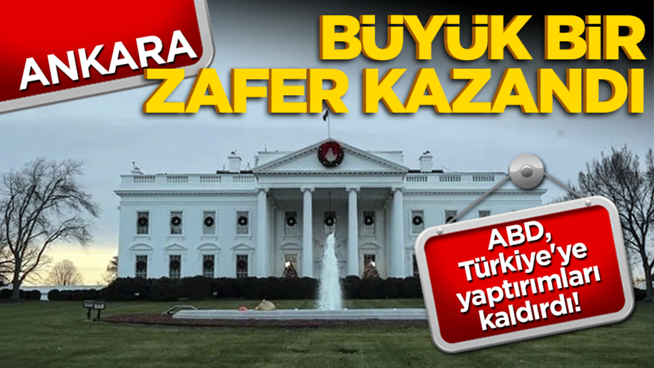 ABD, Türkiye'ye yaptırımları kaldırdı! Ankara büyük bir zafer kazandı