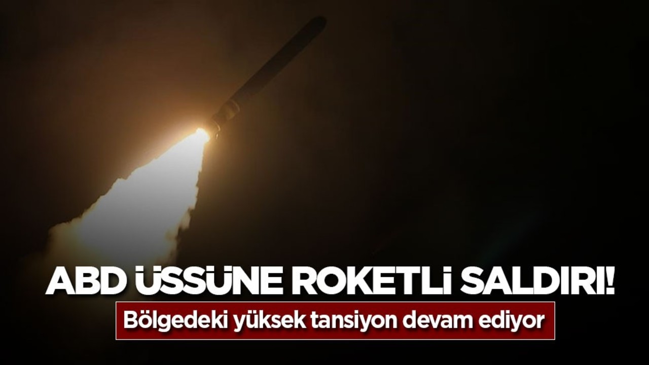 ABD üssüne roketli saldırı!