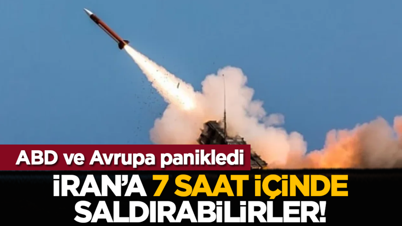 ABD ve Avrupa panikledi: İran’a 7 saat içinde saldırabilirler!