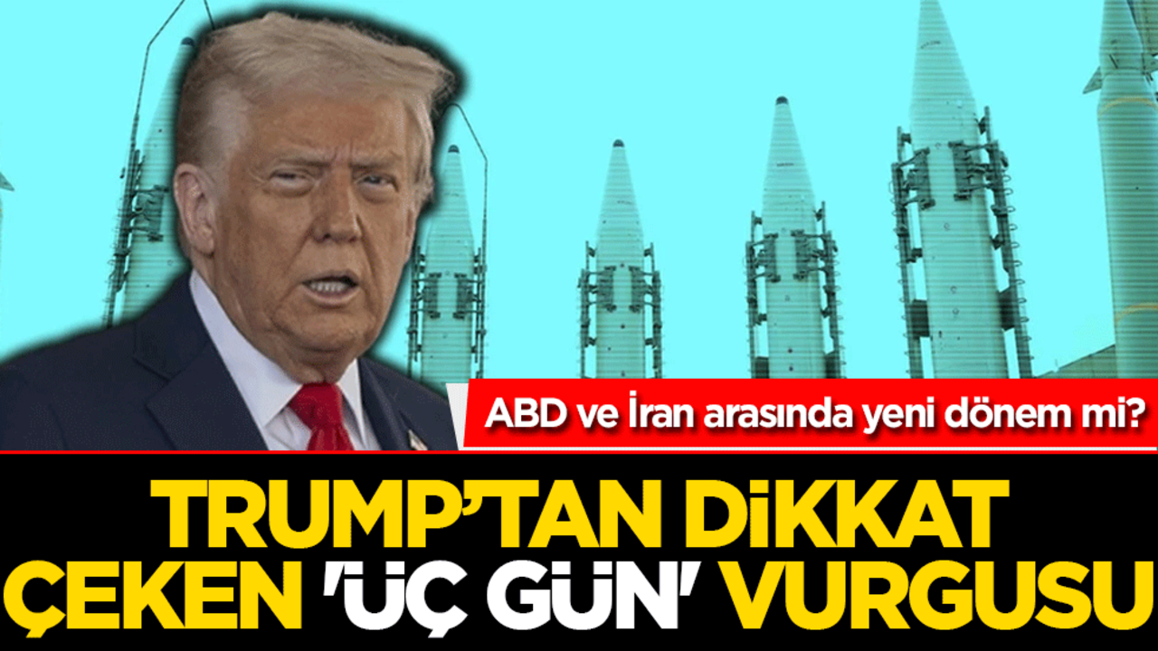ABD ve İran arasında yeni dönem mi? Trump’tan dikkat çeken 'üç gün' vurgusu