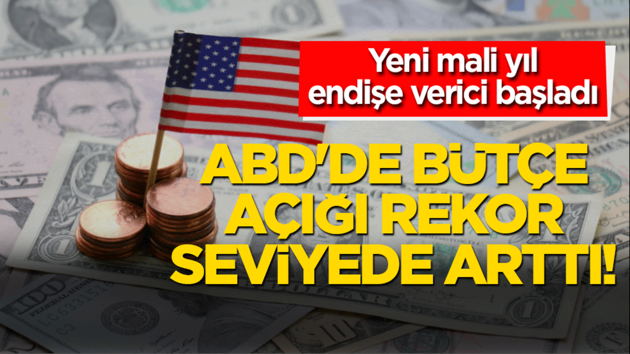ABD'de bütçe açığı rekor seviyede arttı! Yeni mali yıl endişe verici başladı