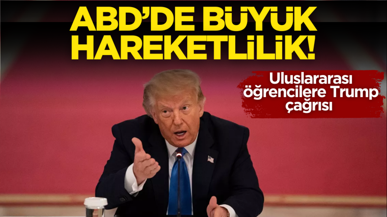 ABD’de büyük hareketlilik! Uluslararası öğrencilere Trump çağrısı