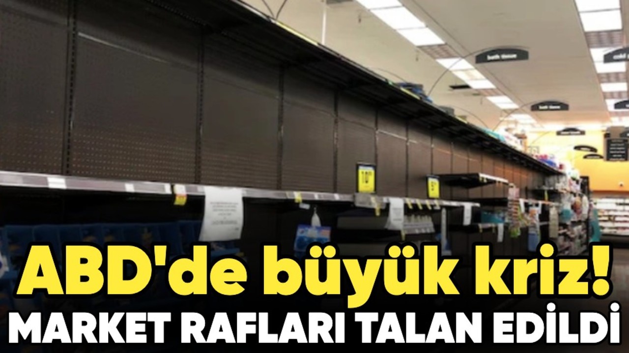 ABD'de büyük kriz! Market rafları talan edildi