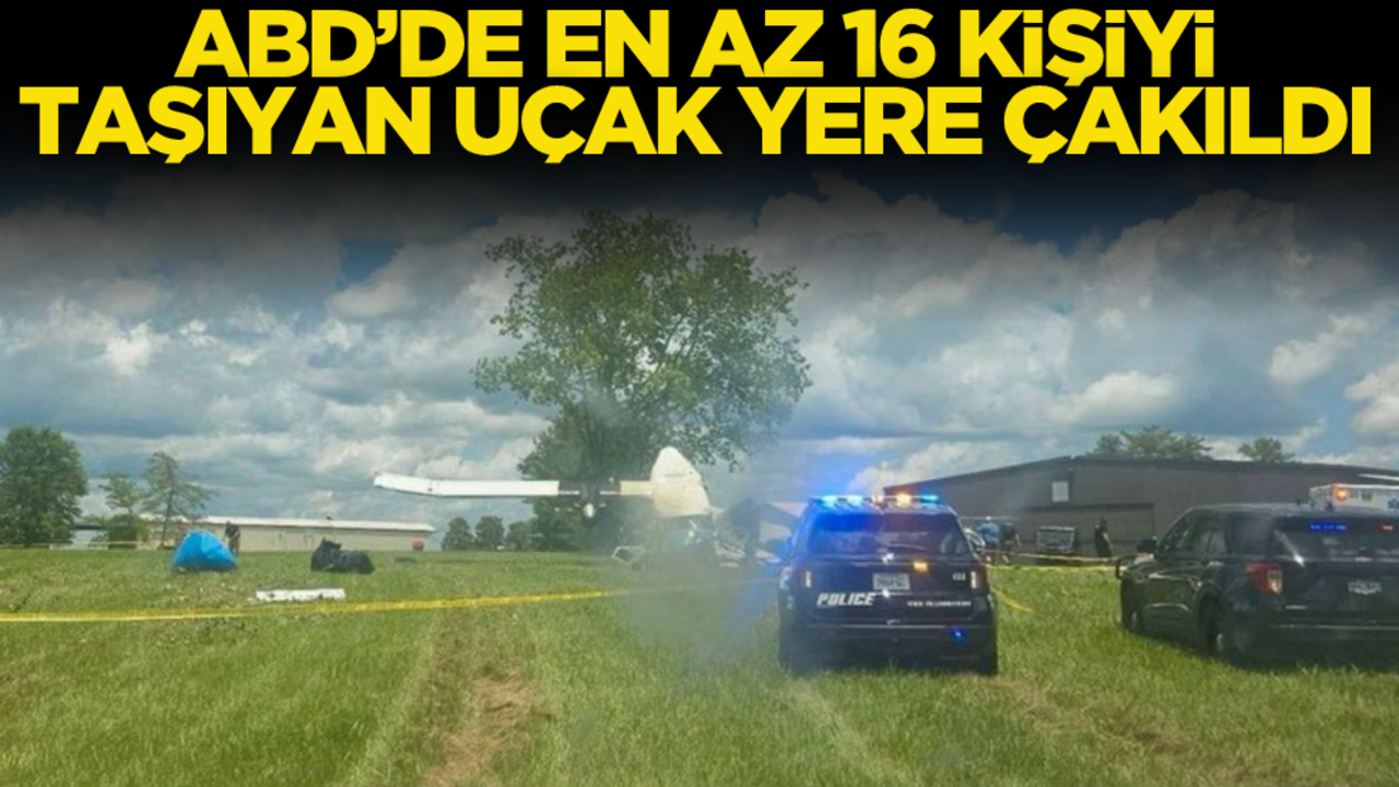 ABD’de en az 16 kişiyi taşıyan uçak yere çakıldı!