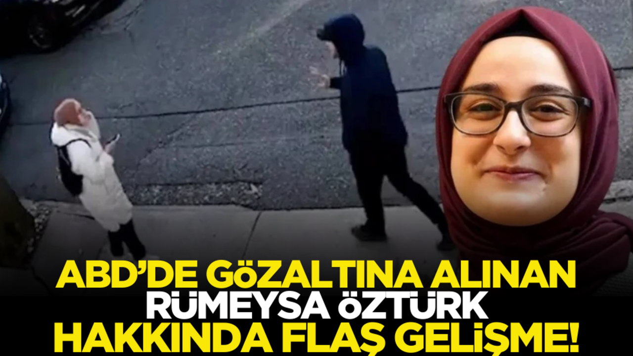 ABD'de gözaltına alınan Rümeysa Öztürk hakkında flaş gelişme