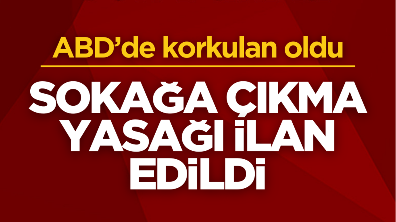 ABD’de korkulan oldu! Sokağa çıkma yasağı ilan edildi