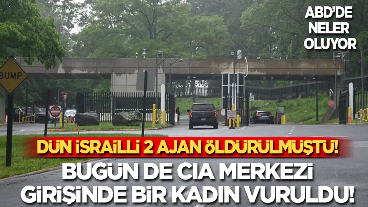 ABD’de neler oluyor: Dün 2 İsrailli ajan öldürülmüştü! Bugün de CIA binası girişinde bir kadın vuruldu!