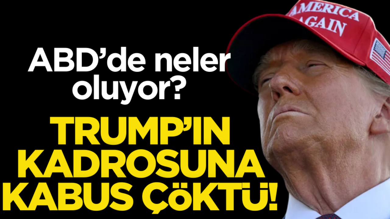 ABD’de neler oluyor? Trump’ın kadrosuna kabus çöktü!