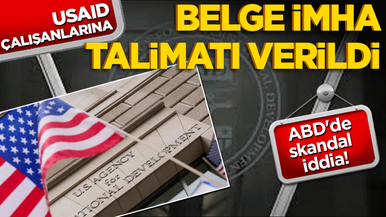 ABD'de skandal iddia! USAID çalışanlarına belge imha talimatı mı verildi?