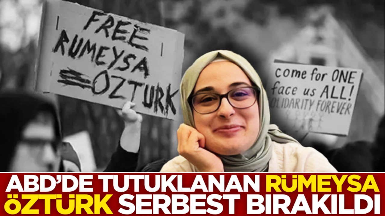 ABD'de tutuklanan Rümeysa Öztürk serbest bırakıldı