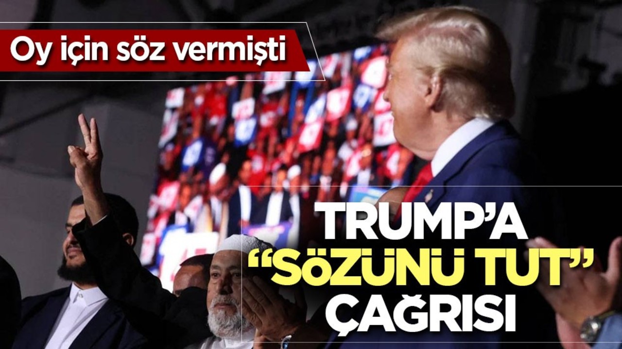 ABD'deki Müslümanlardan Trump'a çağrı! "Sözünü tut"