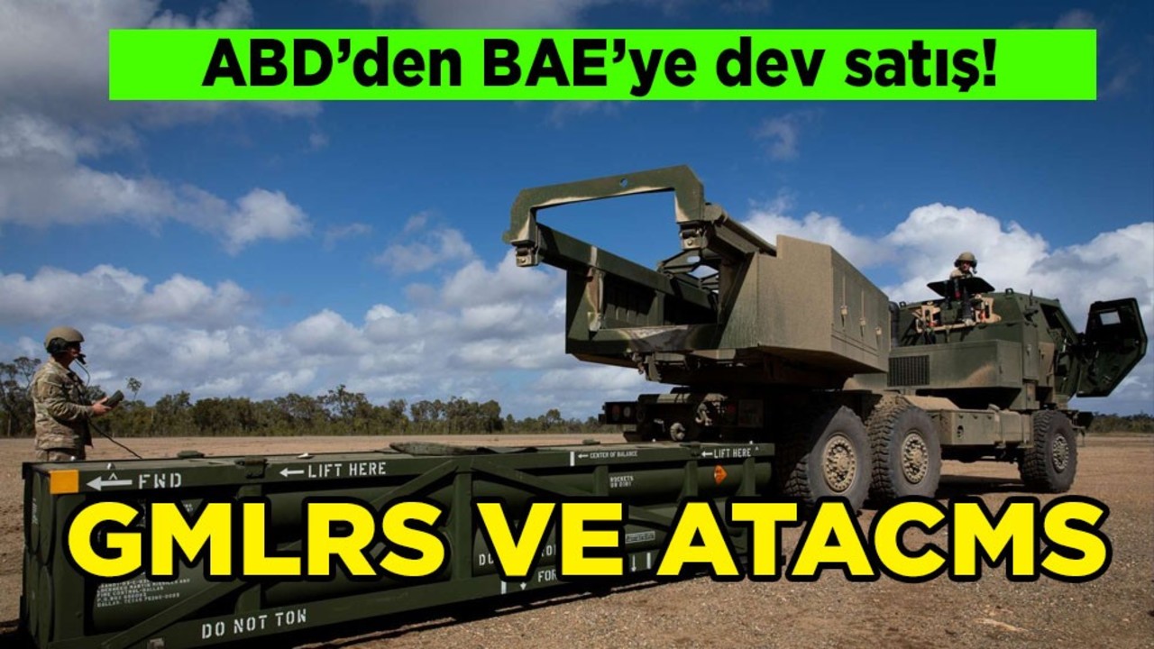 ABD’den BAE’ye 1,2 Milyar dolarlık sipariş: GMLRS ve ATACMS satışı! Araplar gelişmeyi duyurdu! Onay çıktı