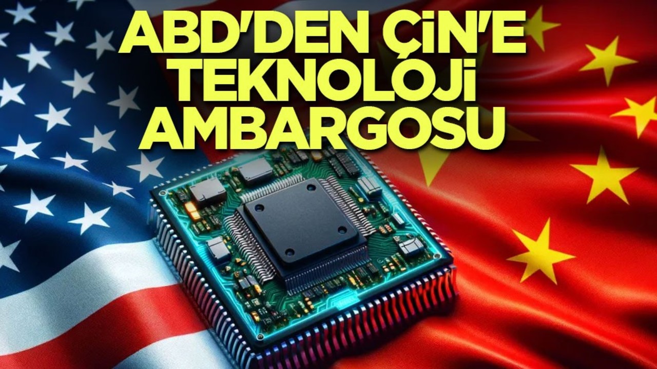 ABD'den Çin'e teknoloji ambargosu