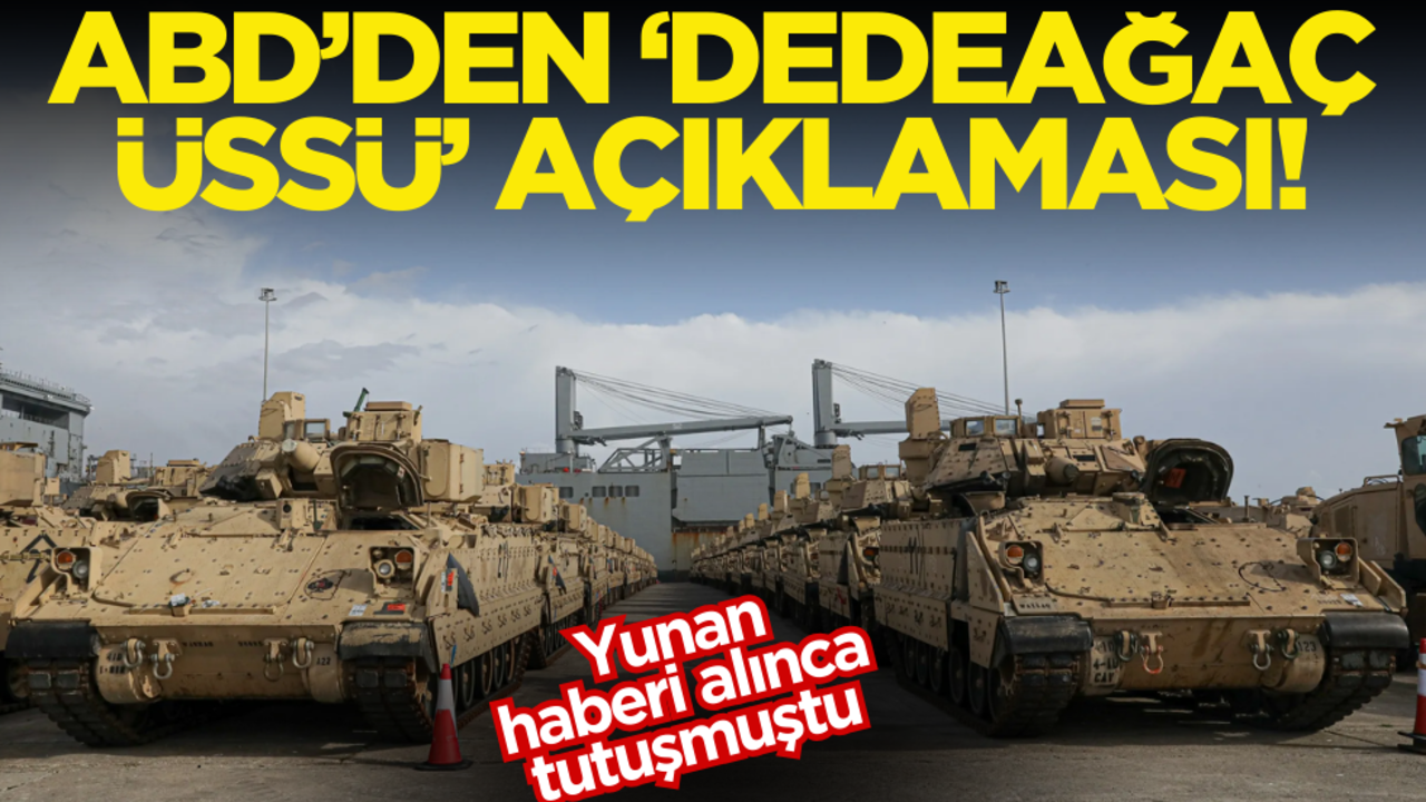 ABD’den ‘Dedeağaç Üssü’ açıklaması