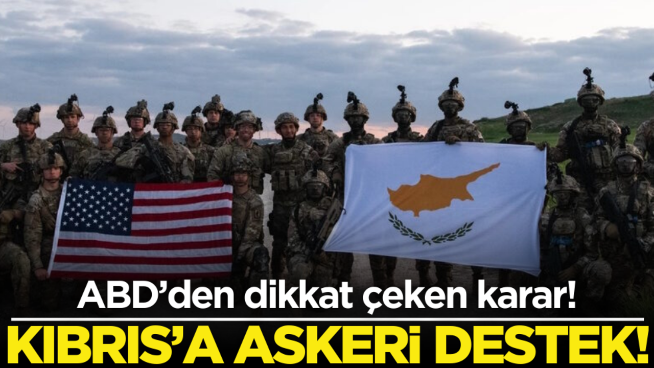 ABD’den dikkat çeken karar! Kıbrıs’a askeri destek