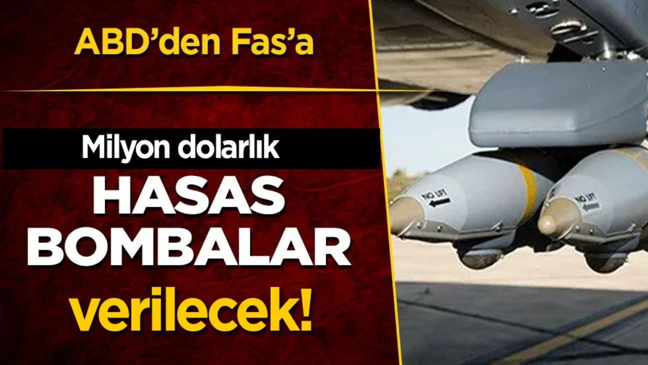 ABD'den Fas'a 500 adet hassas bomba: 86 milyon dolar satışı ile ilgili  gelişme