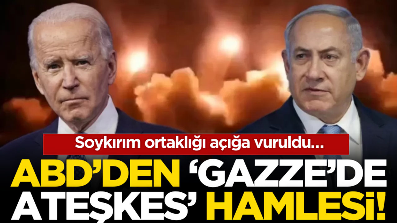 ABD’den Gazze’de ateşkes hamlesi! Soykırım ortaklığı açığa vuruldu…