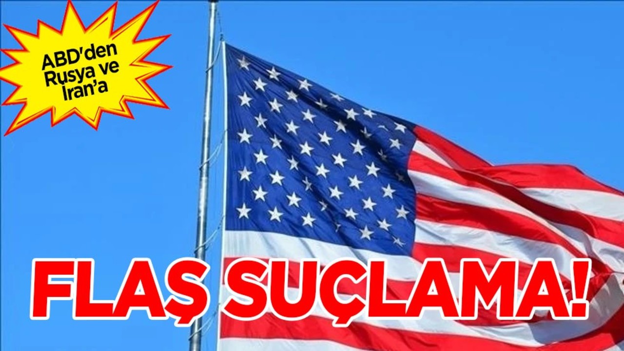 ABD'den Rusya ve İran’a tehdit gibi suçlama: 2 ülke şokta, herkes şaşkın