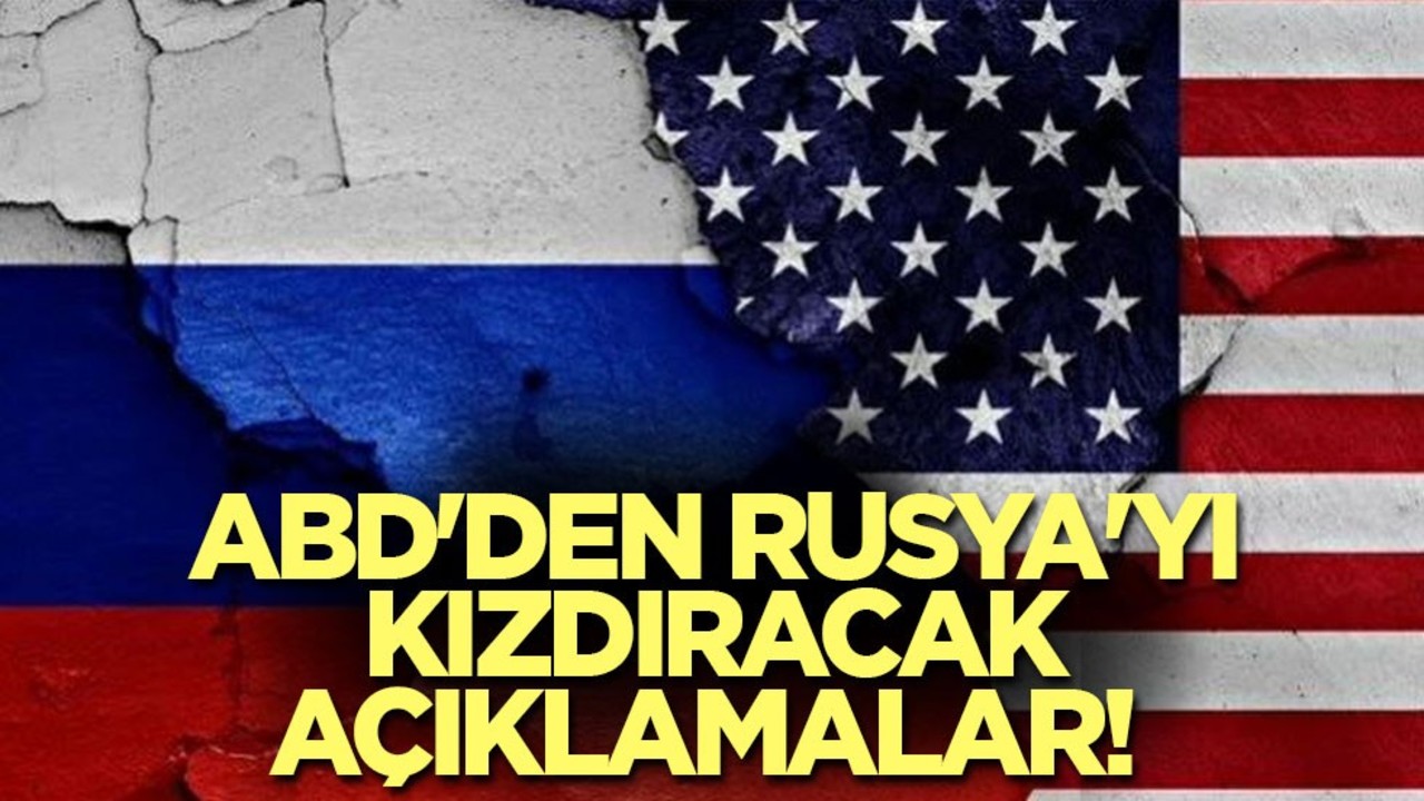 ABD'den Rusya'yı kızdıracak açıklamalar!