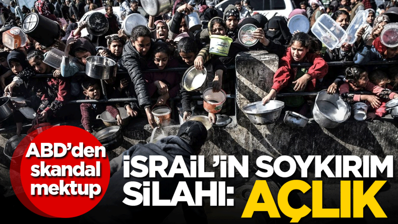 ABD'den skandal mektup! İsrail'in soykırım silahı: Açlık