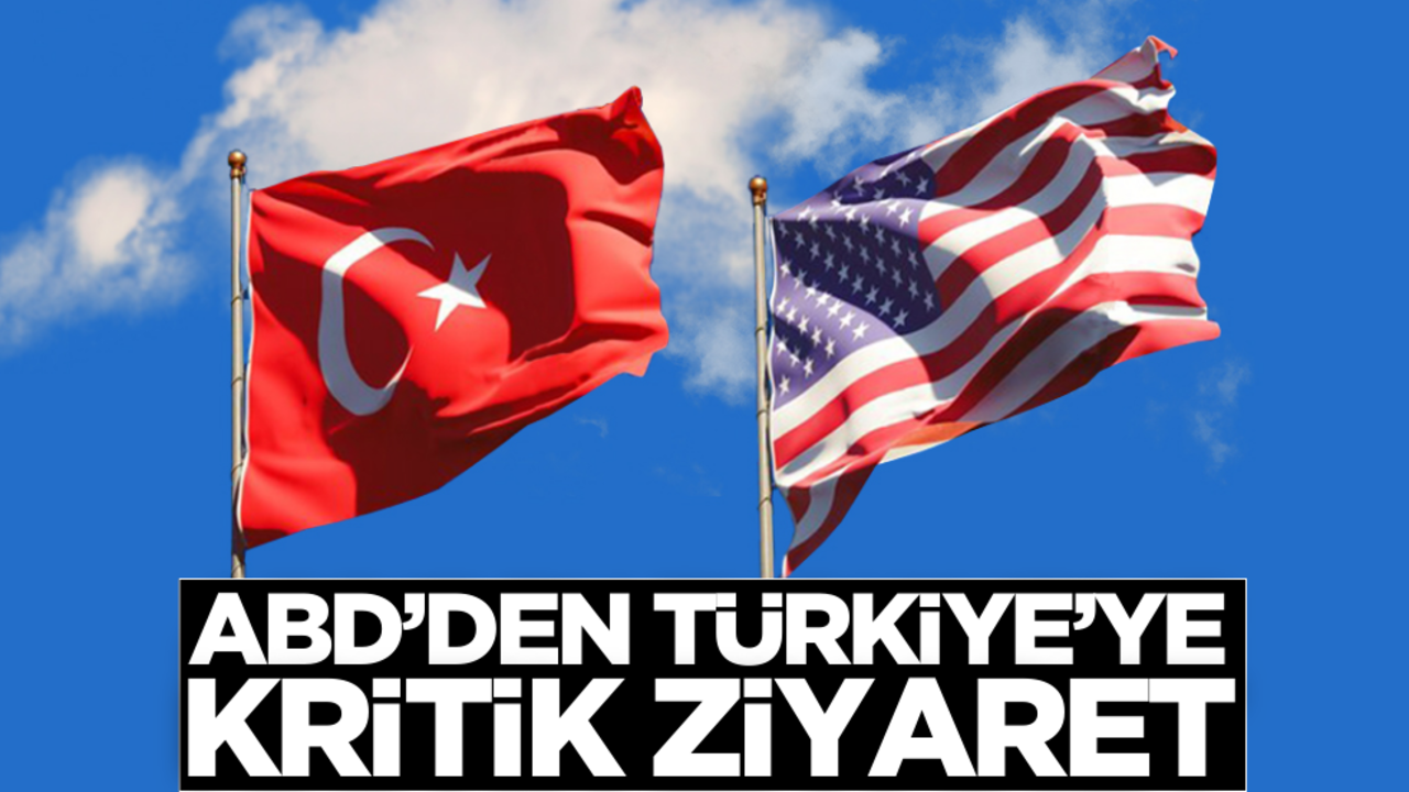 ABD’den Türkiye’ye kritik ziyaret!