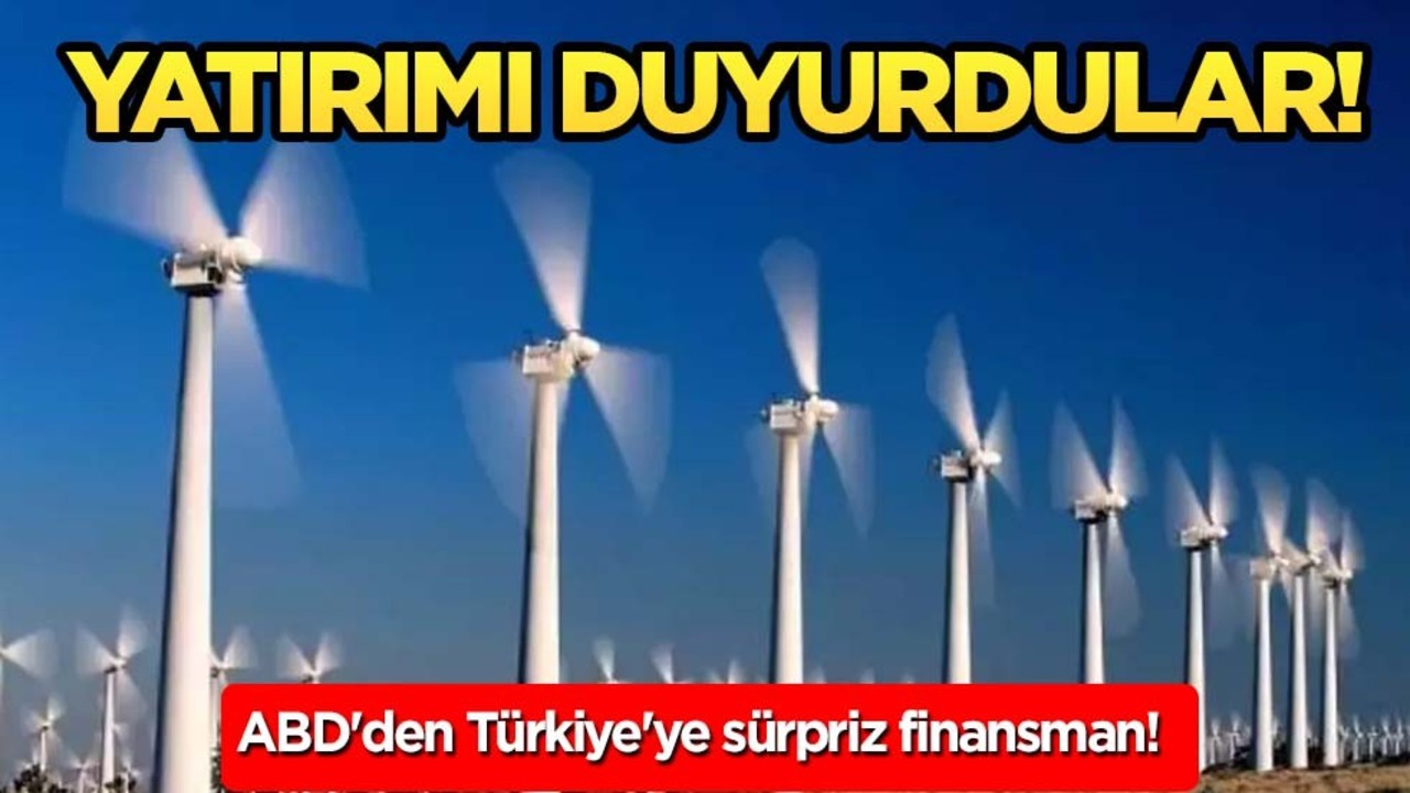 ABD'den Türkiye'ye sürpriz finansman! Enerji devi Türk şirketine yatırımı duyurdular! Türkiye kararı