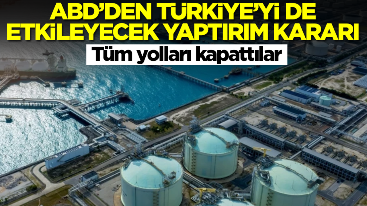 ABD'den Türkiye'yi de etkileyecek yaptırım kararı! Tüm yolları kapattılar