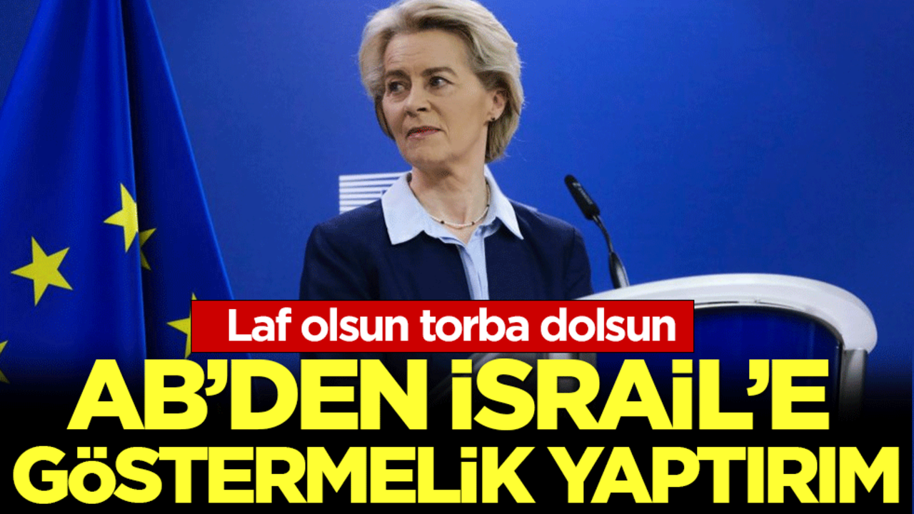 AB'den İsral'e göstermelik yaptırım! Laf olsun torba dolsun!