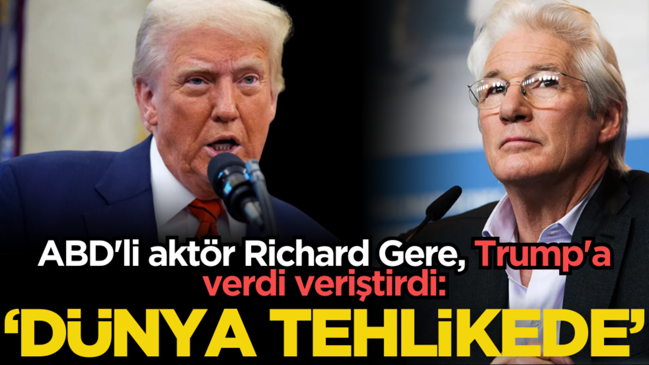 ABD'li aktör Richard Gere, Trump'a verdi veriştirdi: ‘Dünya tehlikede’