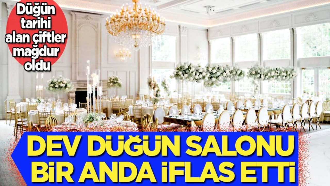 Dev düğün salonu bir anda iflas etti: Peş peşe iflas haberleri geliyor! Düğün tarihi alan çiftler mağdur oldu