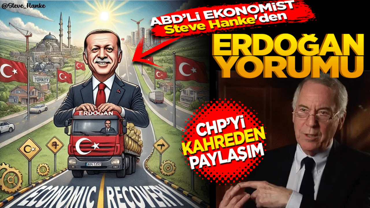 ABD’li ekonomist Steve Hanke’den Erdoğan yorumu! CHP’yi kahreden paylaşım