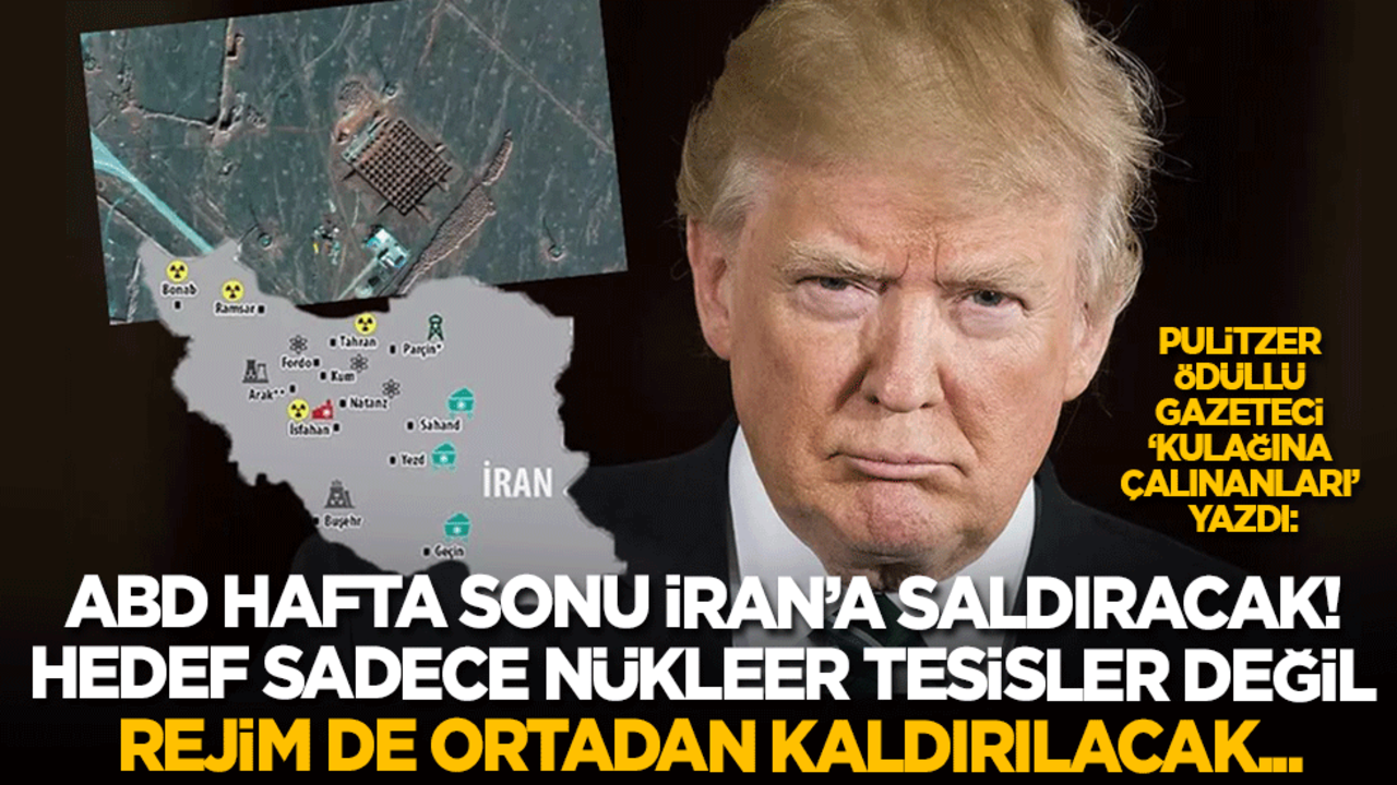 ABD'li gazeteci: ABD hafta sonu İran’a saldıracak! Hedef sadece nükleer tesis değil, rejim de devrilecek