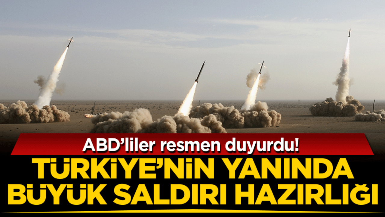 ABD'liler resmen duyurdu: Türkiye'nin yanında büyük saldırı hazırlığı!