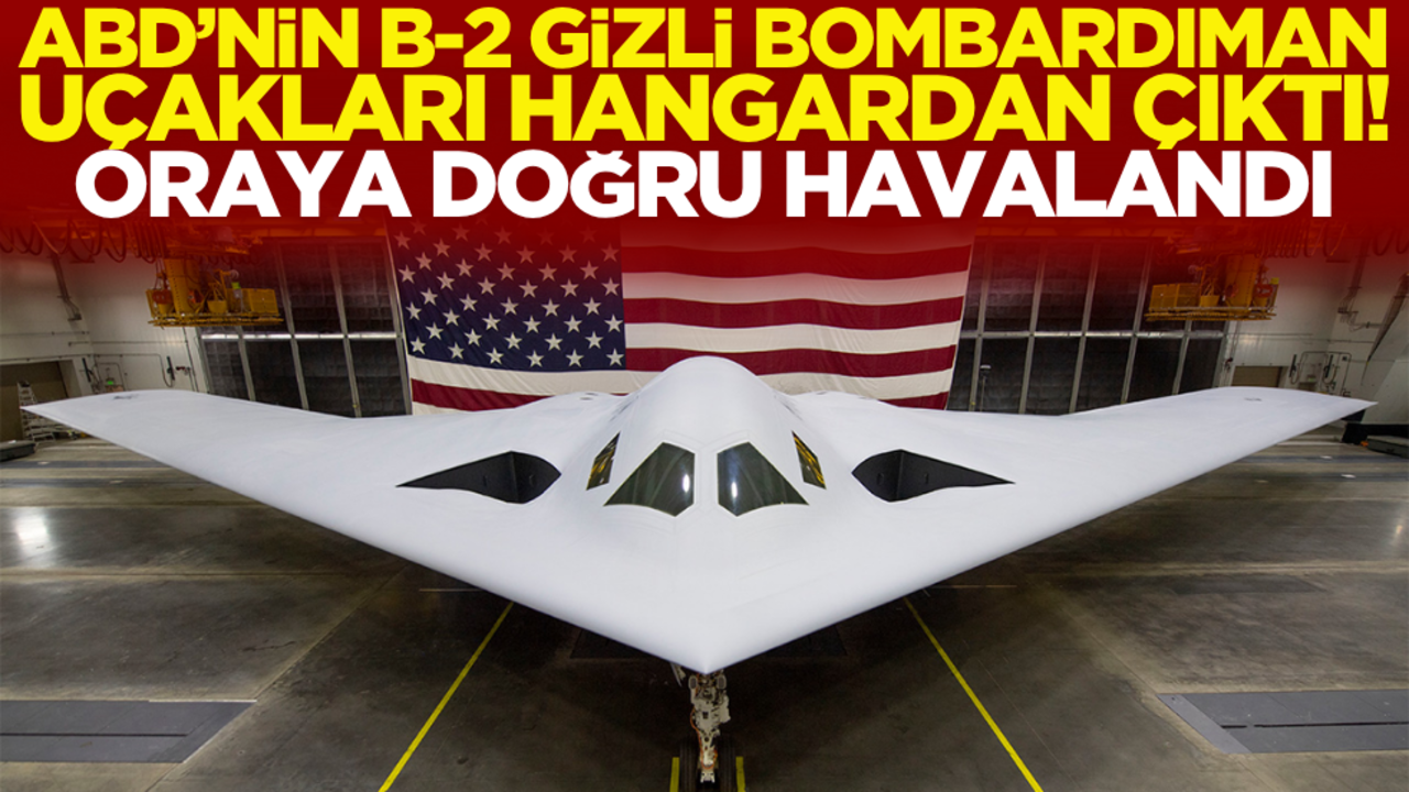 ABD’nin B-2 gizli bombardıman uçakları hangardan çıktı! Bölgeye gidiyor