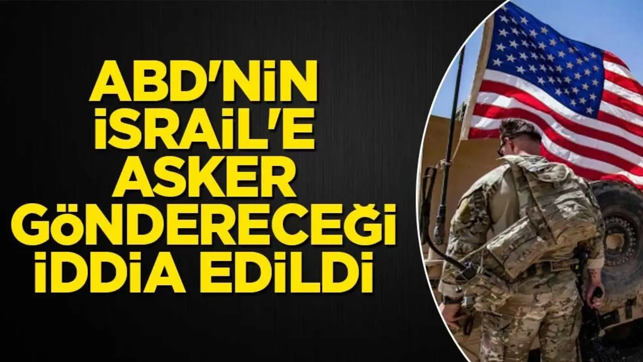 ABD'nin İsrail'e asker göndereceği iddia edildi