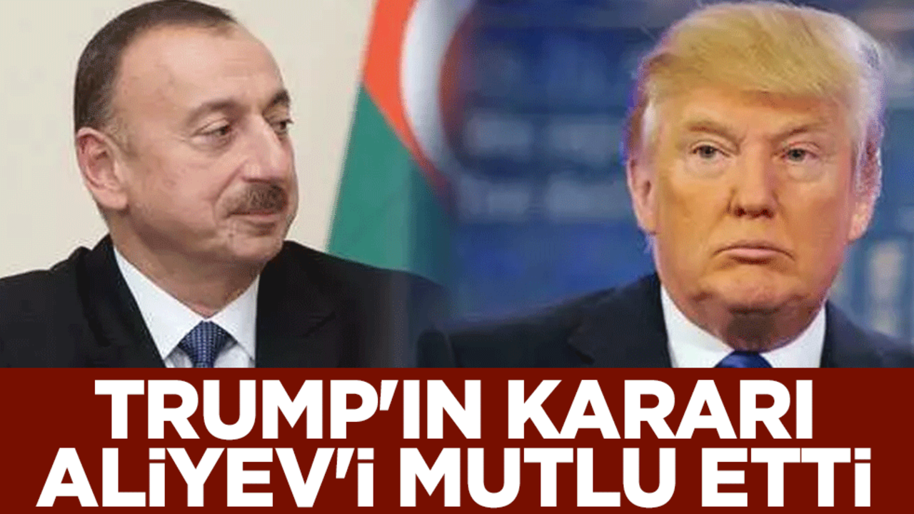 ABD'nin kararı sonrası Aliyev'den ilk sözler: Trump'a teşekkür ediyoruz