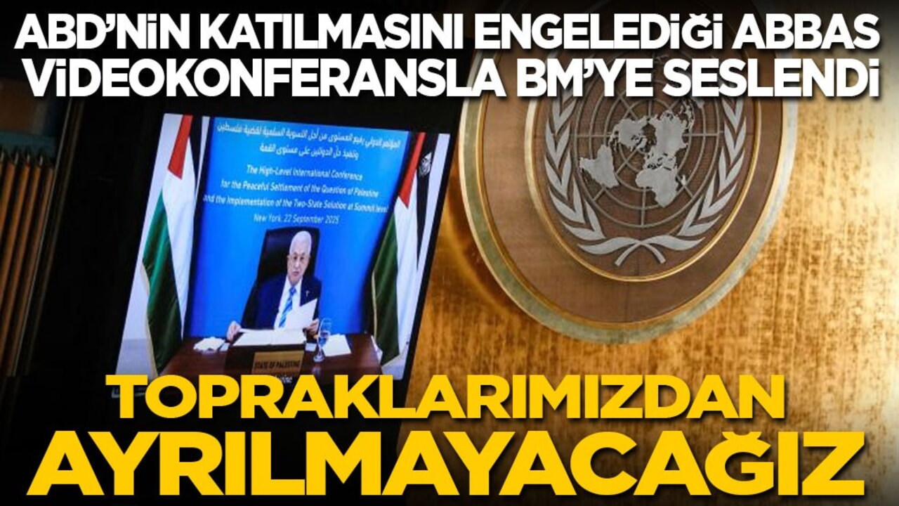 ABD'nin katılmasını engellediği Filistin Devlet Başkanı Abbas, video bağlantıyla BM'ye seslendi: Topraklarımızdan ayrılmayacağız