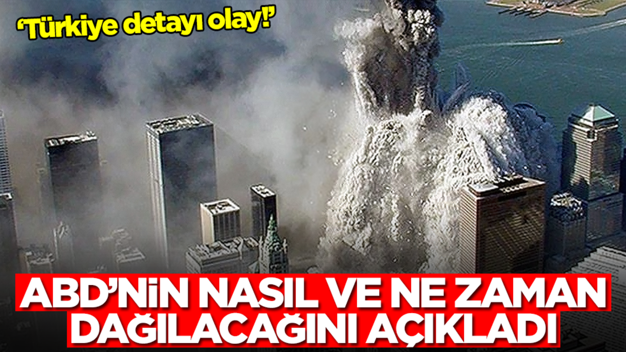 ABD'nin nasıl ve ne zaman dağılacağını açıkladı! Türkiye detayı olay