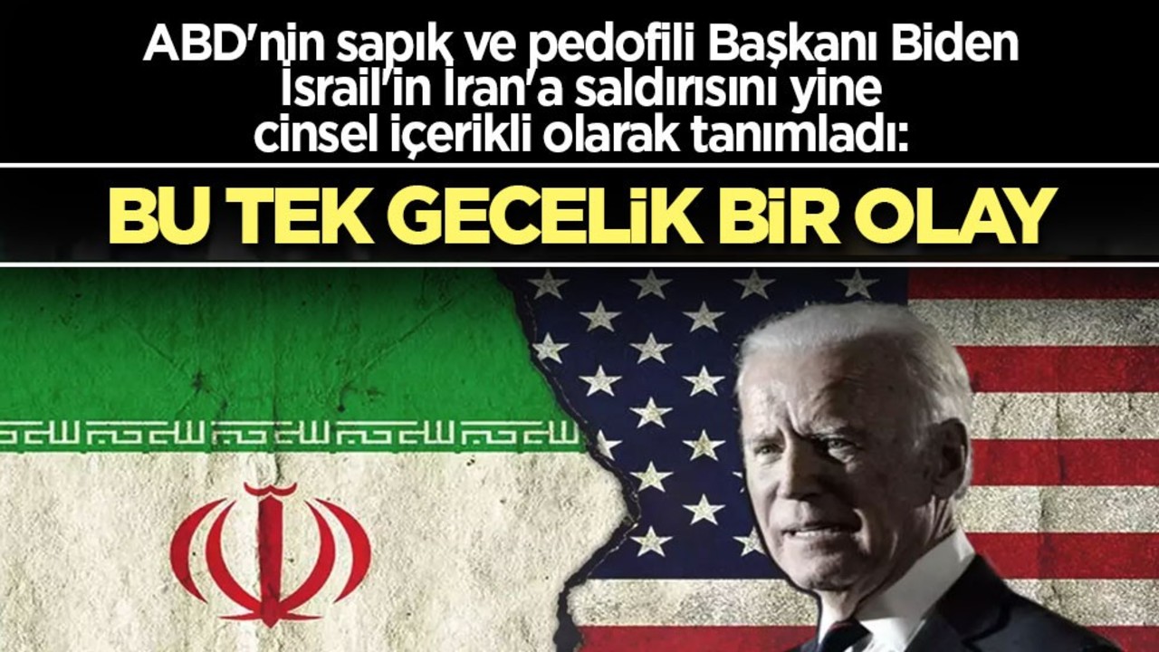 ABD'nin sapık ve pedofili Başkanı Biden, İsrail'in İran'a saldırısını yine cinsel içerikli olarak tanımladı: Bu tek gecelik bir olay