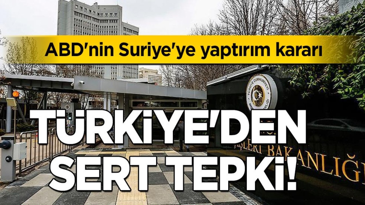 Türkiye'den ABD'nin Suriye'ye yönelik yaptırımları uzatmasına tepki! Kritik uyarısı, harekete geçtiler