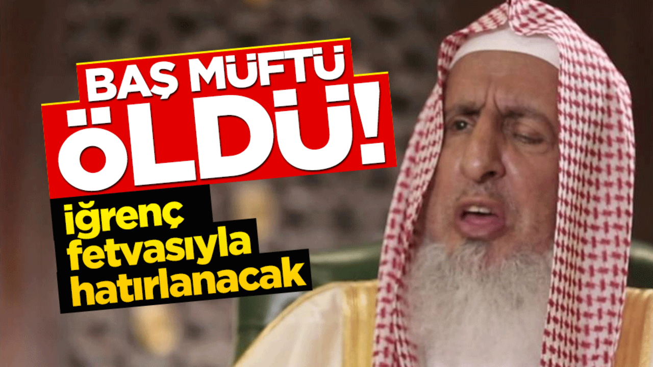 Abdülaziz Al-i Şeyh öldü: Verdiği skandal fetva ile hatırlanacak