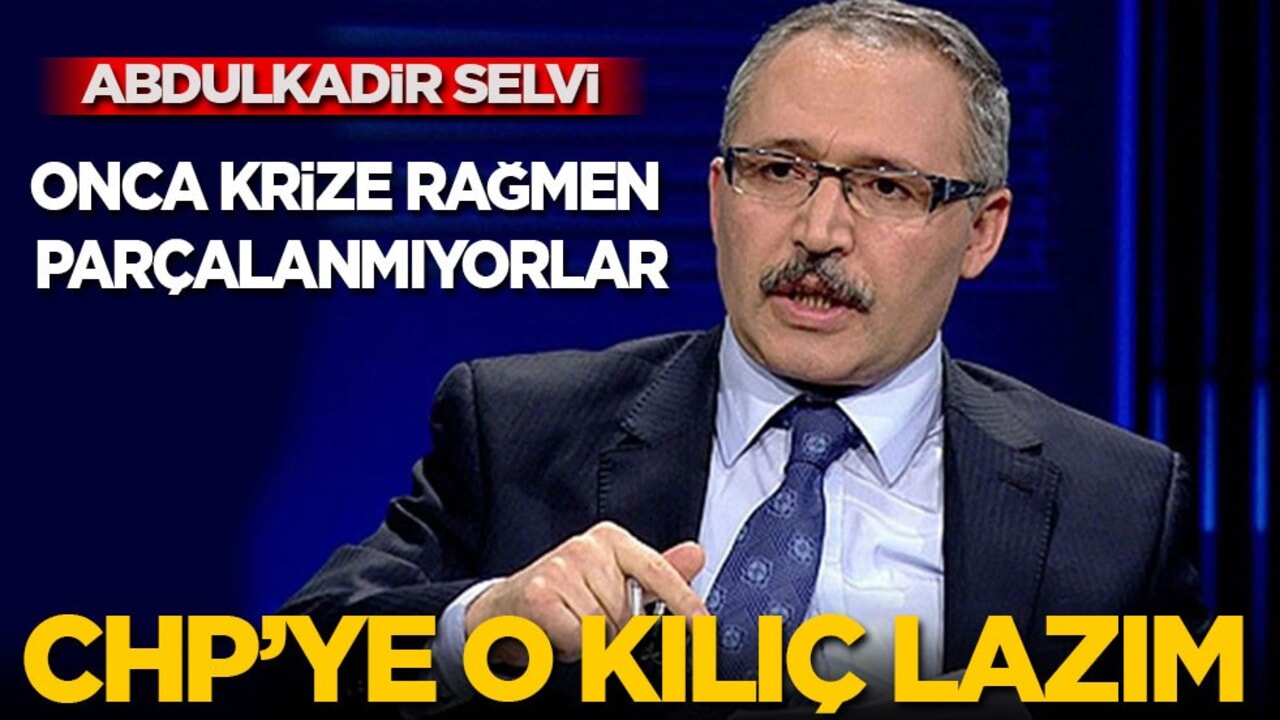 Abdulkadir Selvi: CHP onca krize rağmen parçalanmıyor! Çözmek için o kılıç lazım!