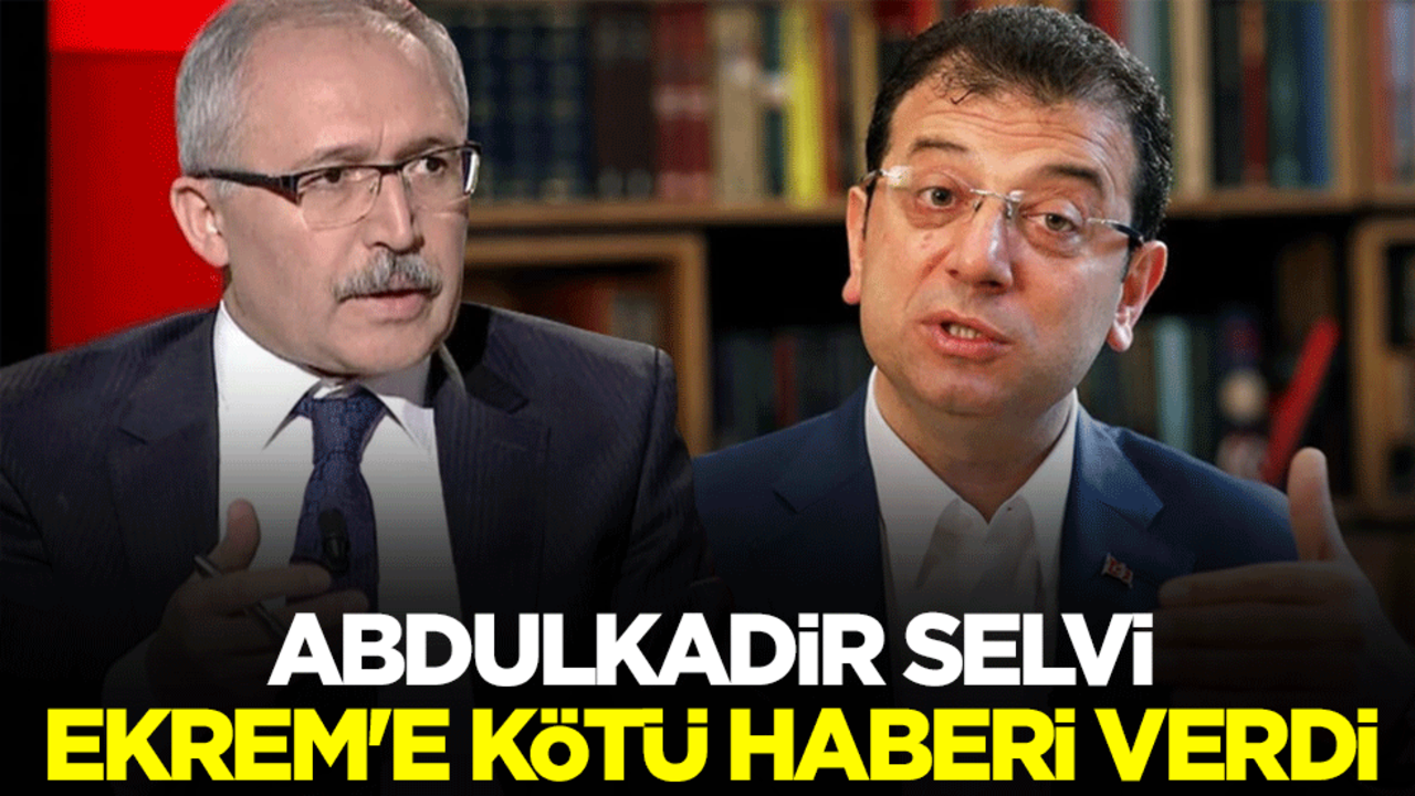 Abdulkadir Selvi, Ekrem İmamoğlu'na kötü haberi verdi