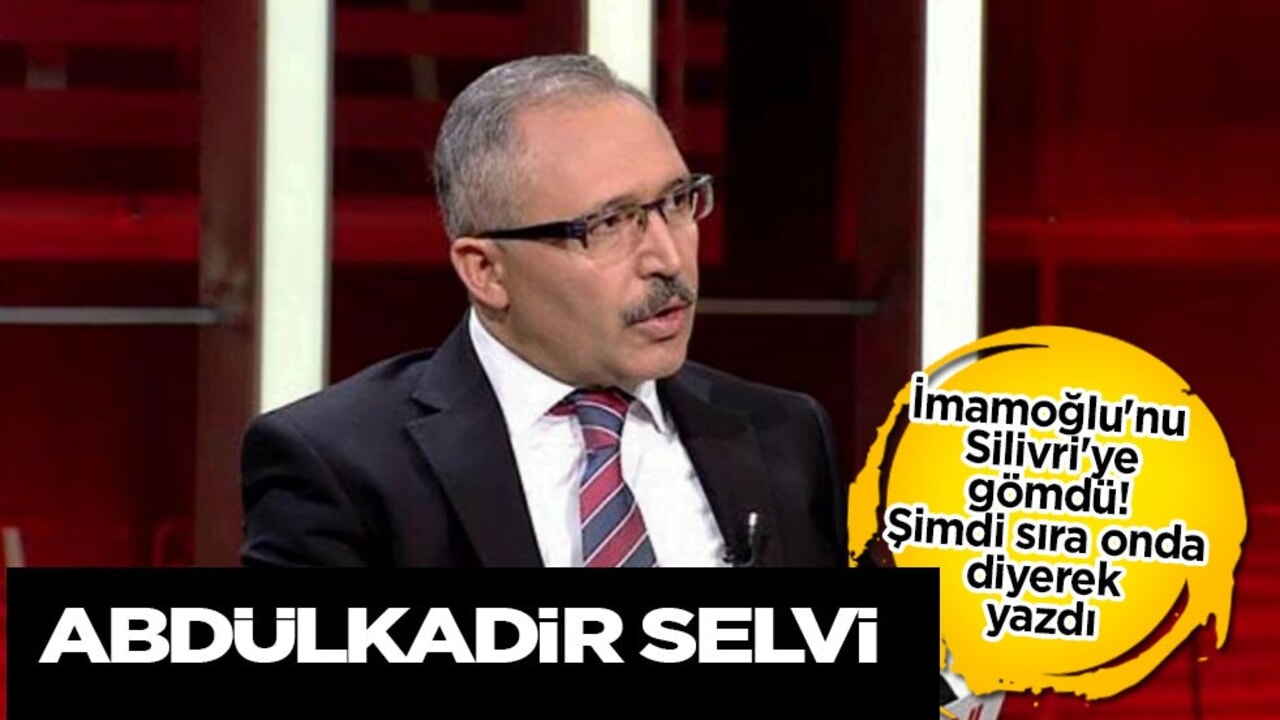 Abdulkadir Selvi: İmamoğlu'nu Silivri'ye gömdü! Şimdi sıra onda! Özgür Özel'den korkulur