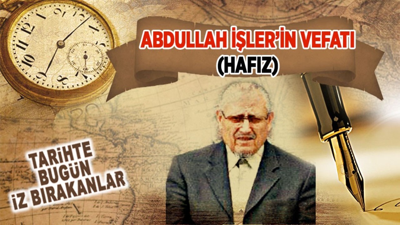 Abdullah İşler’in Vefatı (Hafız)